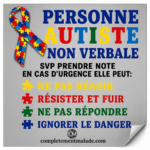Vignette autocollante personne autiste non verbale affichant les réactions possibles en situation d’urgence afin d’aider les secours à intervenir rapidement auprès d’un enfant ou adulte TSA